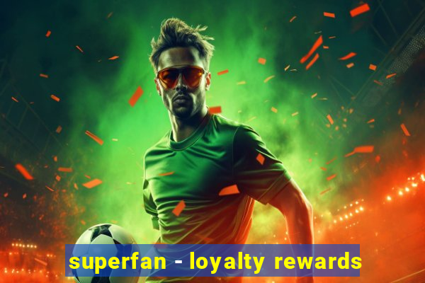 superfan - loyalty rewards