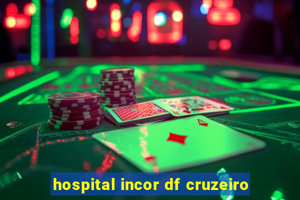 hospital incor df cruzeiro