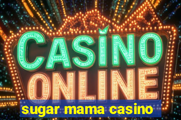 sugar mama casino