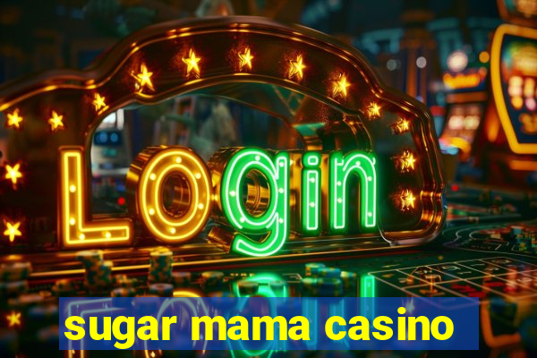 sugar mama casino