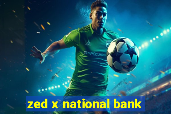 zed x national bank