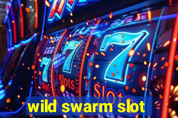 wild swarm slot