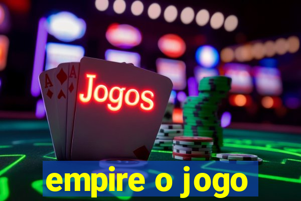 empire o jogo