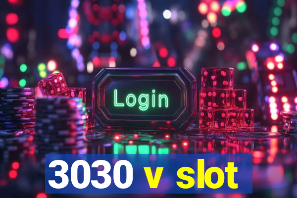 3030 v slot