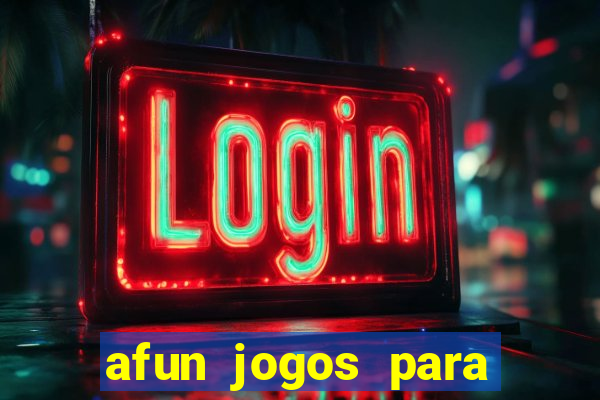 afun jogos para ganhar dinheiro