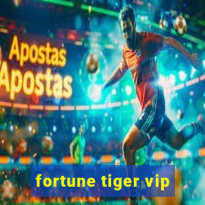 fortune tiger vip