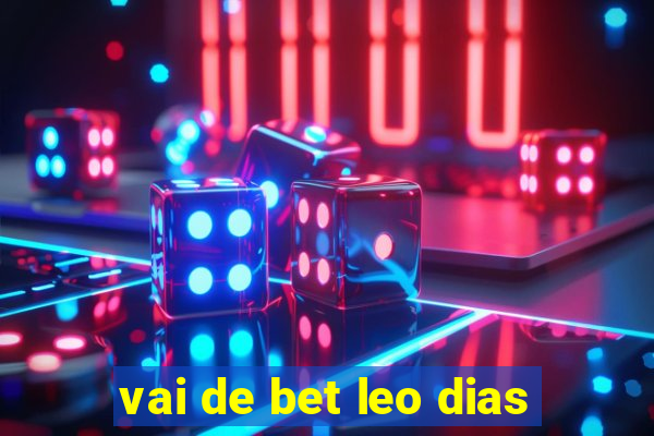 vai de bet leo dias