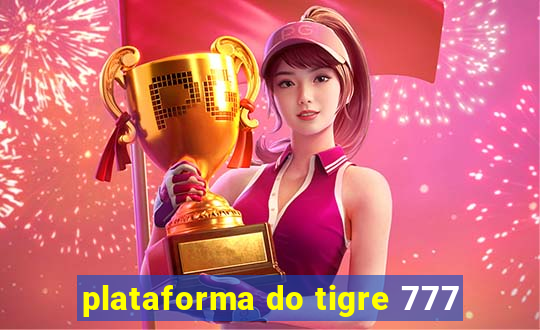 plataforma do tigre 777