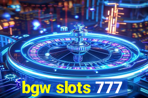 bgw slots 777