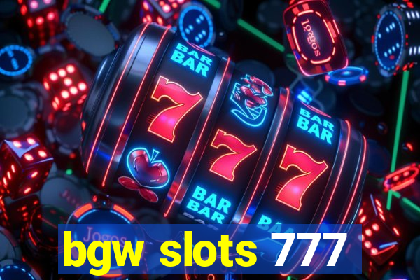 bgw slots 777