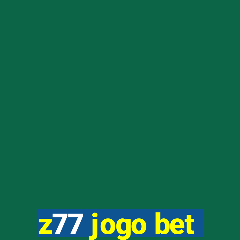 z77 jogo bet