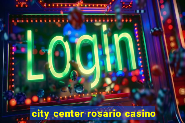 city center rosario casino