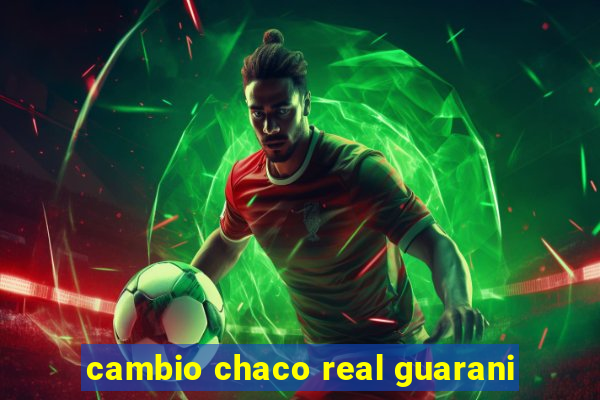 cambio chaco real guarani