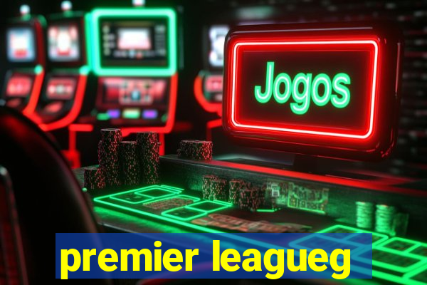 premier leagueg