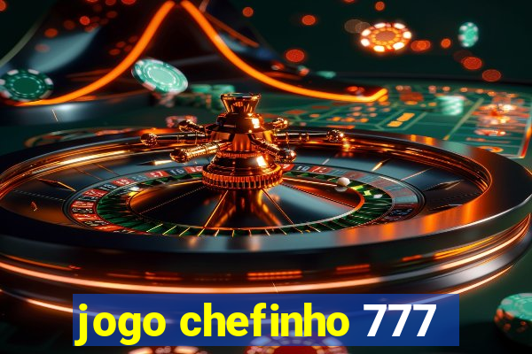 jogo chefinho 777