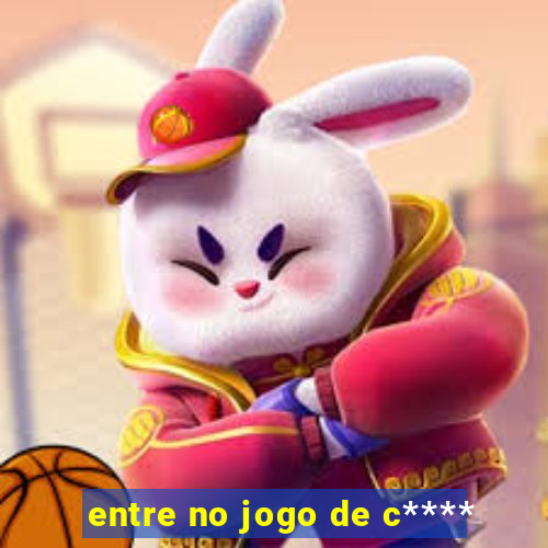 entre no jogo de c****