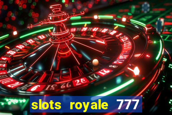 slots royale 777 vegas casino