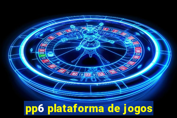 pp6 plataforma de jogos