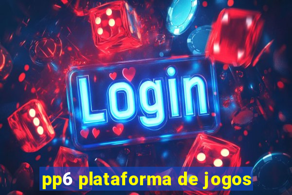 pp6 plataforma de jogos