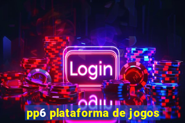 pp6 plataforma de jogos