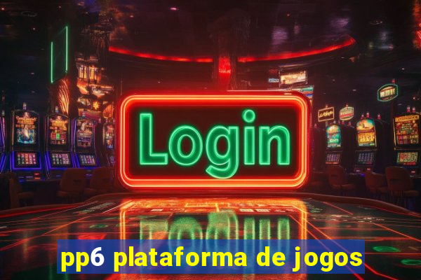 pp6 plataforma de jogos