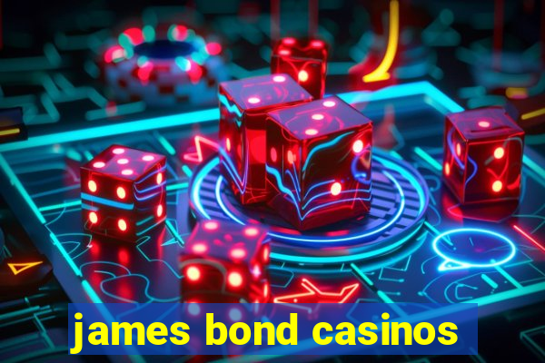 james bond casinos