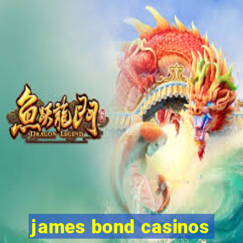 james bond casinos