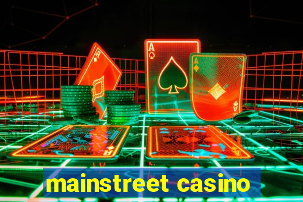 mainstreet casino