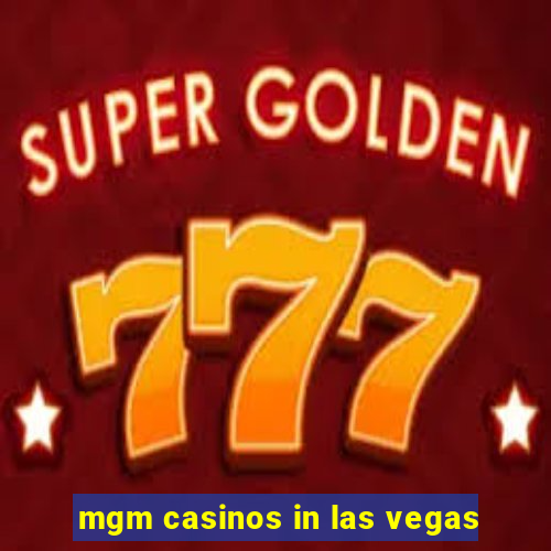 mgm casinos in las vegas