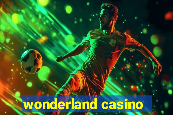 wonderland casino