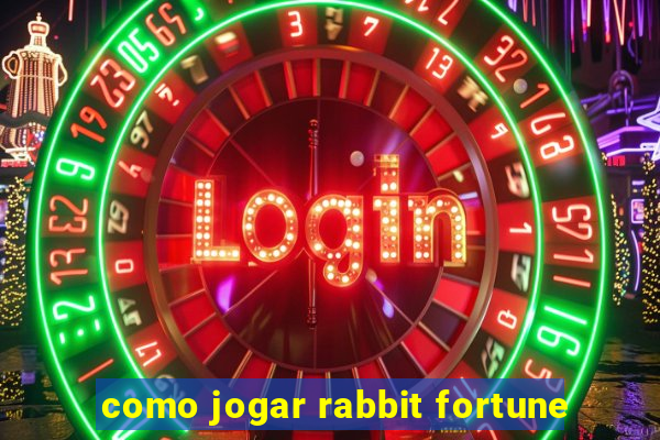 como jogar rabbit fortune