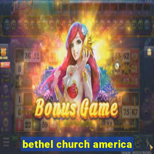 bethel church america