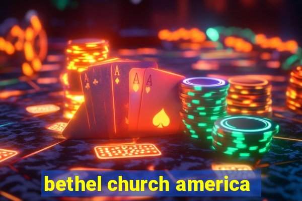 bethel church america