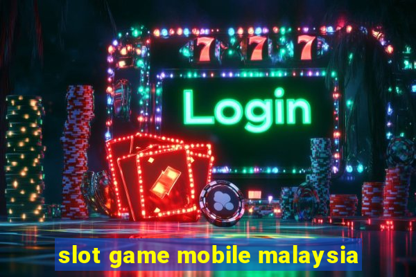 slot game mobile malaysia