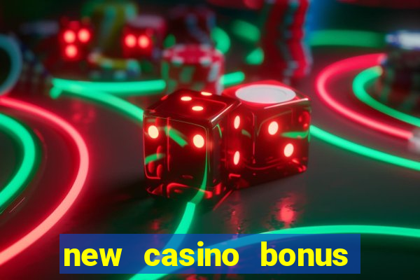 new casino bonus no deposit