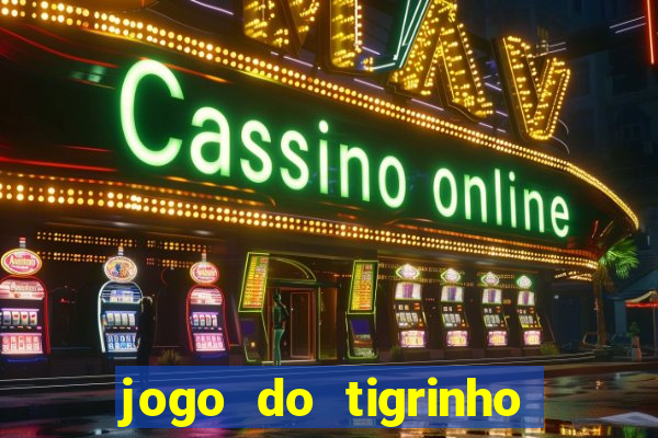 jogo do tigrinho online grátis