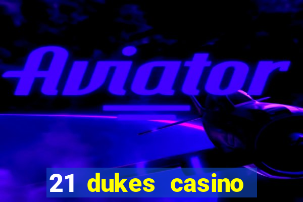 21 dukes casino mobile download