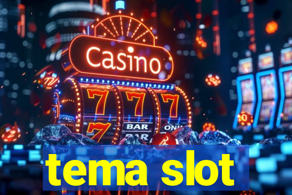 tema slot