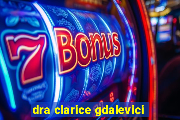 dra clarice gdalevici