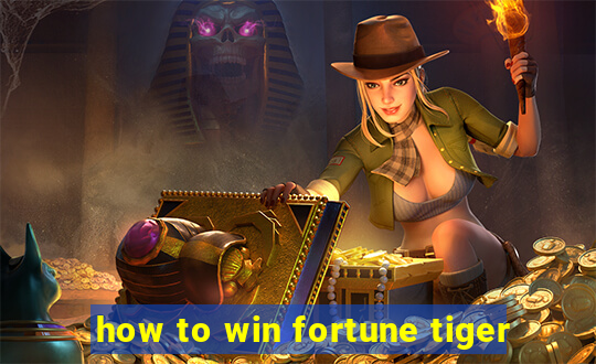 how to win fortune tiger