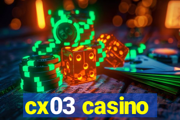 cx03 casino