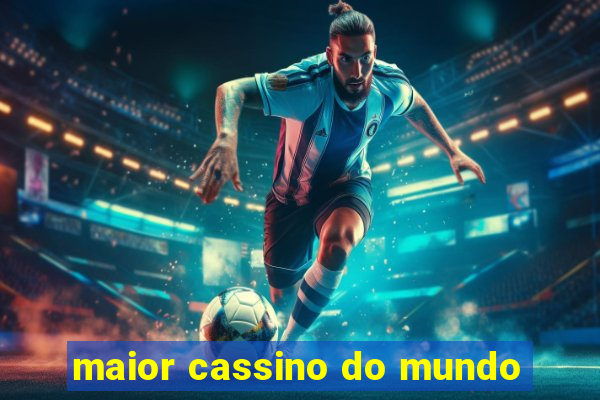 maior cassino do mundo