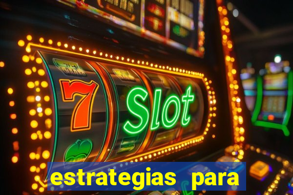 estrategias para jogos slots