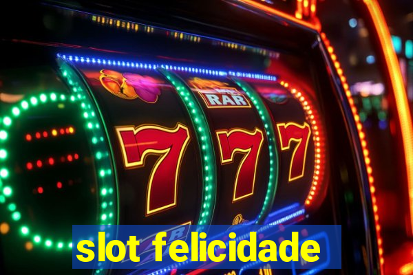 slot felicidade