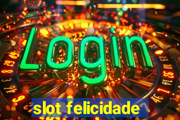 slot felicidade