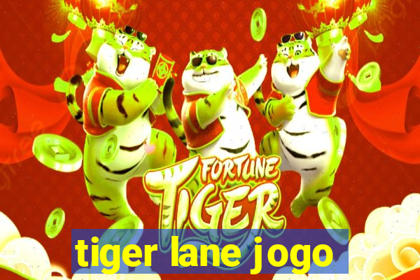 tiger lane jogo