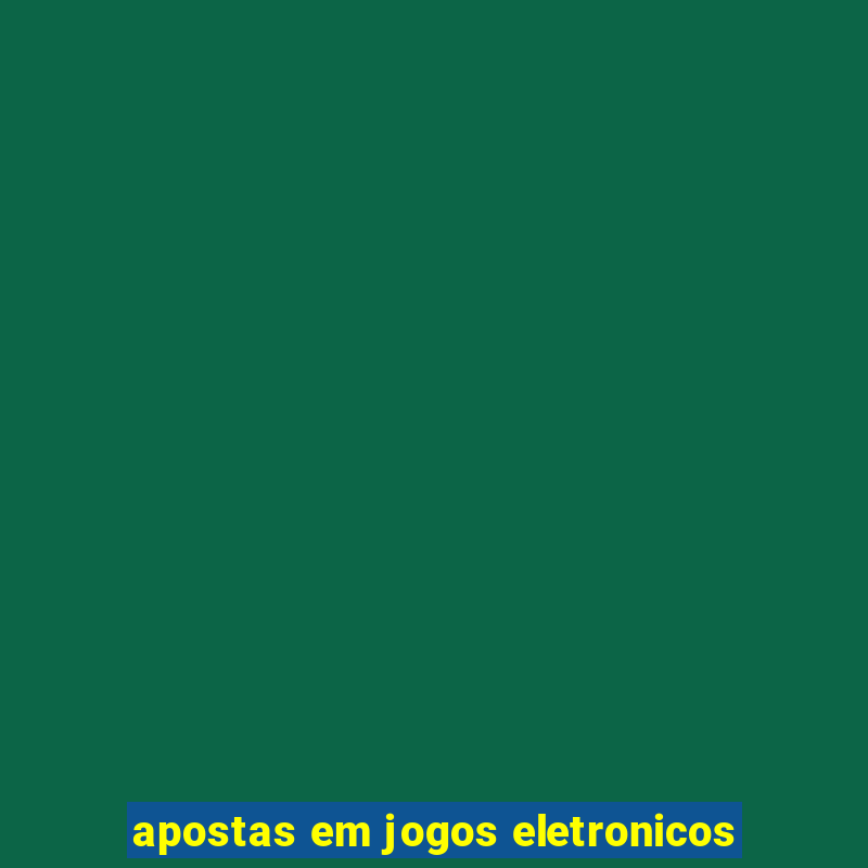 apostas em jogos eletronicos