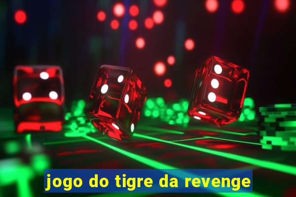 jogo do tigre da revenge