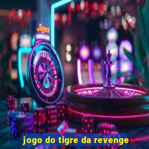 jogo do tigre da revenge