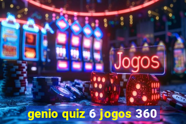 genio quiz 6 jogos 360